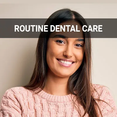 Visit our Routine Dental Care page